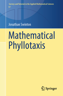 Mathematical Phyllotaxis - Swinton, Jonathan