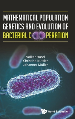 Mathematical Population Genetics And Evolution Of Bacterial Cooperation - Hosel, Volker, and Kuttler, Christina, and Muller, Johannes