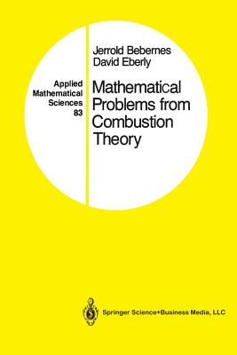 Mathematical Problems from Combustion Theory - Bebernes, Jerrold, and Eberly, David