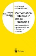 Mathematical Problems in Image Processing: Partial Differential Equations and the Calculus of Variations