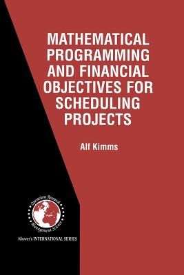 Mathematical Programming and Financial Objectives for Scheduling Projects - Kimms, Alf