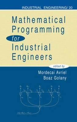 Mathematical Programming for Industrial Engineers - Avriel, Mordecai (Editor), and Golany, Boaz (Editor)