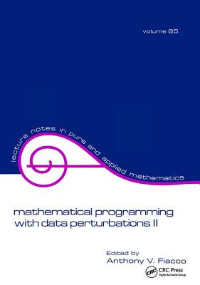 Mathematical Programming with Data Perturbations II, Second Edition - Fiacco, Anthony V.
