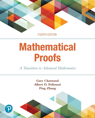 Mathematical Proofs: A Transition to Advanced Mathematics - Chartrand, Gary, and Polimeni, Albert, and Zhang, Ping
