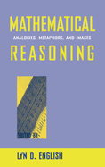 Mathematical Reasoning: Analogies, Metaphors, and Images