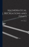 Mathematical Recreations and Essays