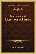 Mathematical Recreations and Essays