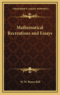Mathematical Recreations and Essays