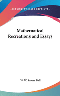 Mathematical Recreations and Essays