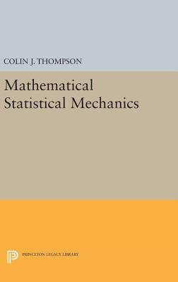 Mathematical Statistical Mechanics - Thompson, Colin J.