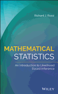 Mathematical Statistics: An Introduction to Likelihood Based Inference
