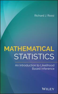 Mathematical Statistics: An Introduction to Likelihood Based Inference - Rossi, Richard J