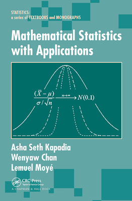 Mathematical Statistics with Applications - Kapadia, Asha Seth, and Chan, Wenyaw, and Moy�, Lemuel A