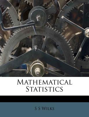 Mathematical Statistics - Wilks, S S
