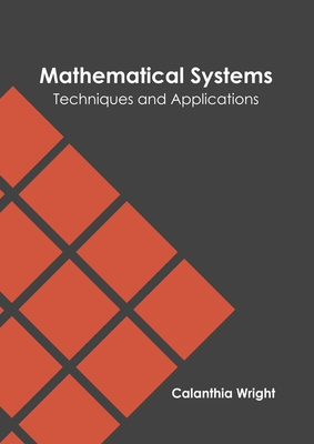 Mathematical Systems: Techniques and Applications - Wright, Calanthia (Editor)