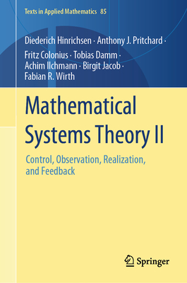 Mathematical Systems Theory II: Control, Observation, Realization, and Feedback - Hinrichsen, Diederich, and Pritchard, Anthony J, and Colonius, Fritz