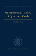 Mathematical Theory of Quantum Fields