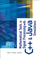 Mathematical Tools in Signal Processing with C++ and Java Simulations