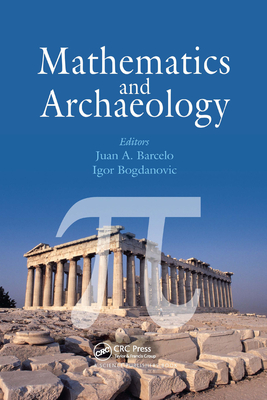 Mathematics and Archaeology - Barcelo, Juan A. (Editor), and Bogdanovic, Igor (Editor)