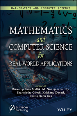 Mathematics and Computer Science for Real-World Applications, Volume 4 - Mallik, Biswadip Basu (Editor), and Niranjanamurthy, M. (Editor), and Ghosh, Sharmistha (Editor)