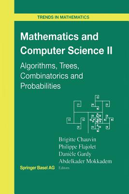 Mathematics and Computer Science II: Algorithms, Trees, Combinatorics and Probabilities - Chauvin, Brigitte (Editor), and Flajolet, Philippe (Editor), and Gardy, Daniele (Editor)