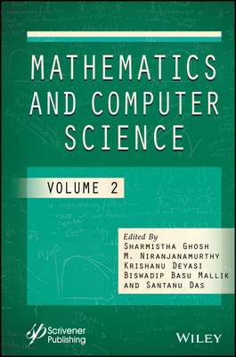 Mathematics and Computer Science, Volume 2 - Ghosh, Sharmistha (Editor), and Niranjanamurthy, M (Editor), and Deyasi, Krishanu (Editor)