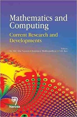 Mathematics and Computing: Current Research and Developments - Nayeem, Sk. Md. Abu (Editor), and Mukhopadhyay, Jyotirmoy (Editor), and Rao, S.B. (Editor)