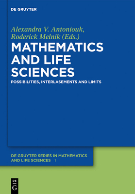Mathematics and Life Sciences - Antoniouk, Alexandra V (Contributions by), and Melnik, Roderick V N (Contributions by), and Anderssen, Robert (Contributions by)