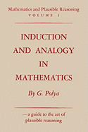 Mathematics and Plausible Reasoning, Volume 1: Induction and Analogy in Mathematics
