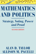 Mathematics and Politics: Strategy, Voting, Power, and Proof