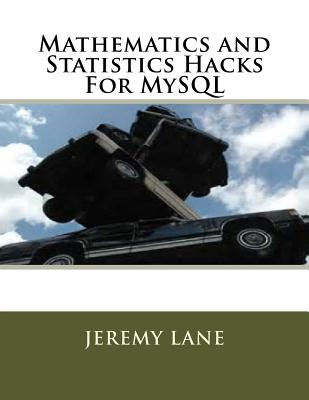 Mathematics and Statistics Hacks for MySQL - Lane, Jeremy