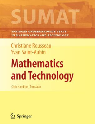 Mathematics and Technology - Rousseau, Christiane, and Hamilton, Chris (Translated by), and Antaya, H�l�ne (Contributions by)