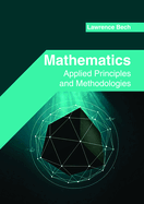 Mathematics: Applied Principles and Methodologies