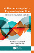 Mathematics Applied to Engineering in Action: Advanced Theories, Methods, and Models