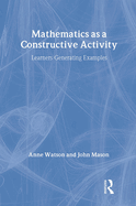 Mathematics as a Constructive Activity: Learners Generating Examples