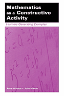 Mathematics as a Constructive Activity: Learners Generating Examples