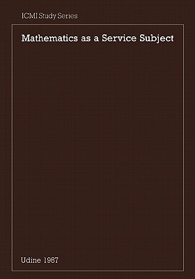 Mathematics as a Service Subject - Howson, A. G. (Editor), and Kahane, J. P. (Editor), and Lauginie, P. (Editor)