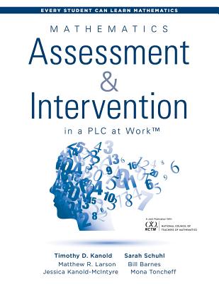 Mathematics Assessment and Intervention in a Plc at Work(tm): (Research-Based Math Assessment and Rti Model (Mtss) Interventions) - Kanold, Timothy D, and Schuhl, Sarah, and Lawson, Matthew R