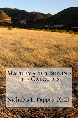 Mathematics Beyond the Calculus - Pappas, Nicholas L