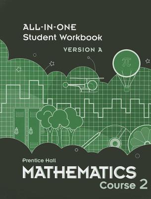 Mathematics Course 2: All-In-One Student Workbook Version a - Prentice Hall (Creator)