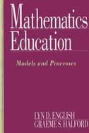 Mathematics Education: Models and Processes