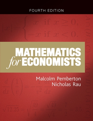 Mathematics for economists: An introductory textbook, fourth edition - Pemberton, Malcolm, and Rau, Nicholas
