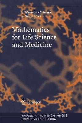 Mathematics for Life Science and Medicine - Takeuchi, Yasuhiro (Editor), and Iwasa, Yoh (Editor), and Sato, Kazunori (Editor)