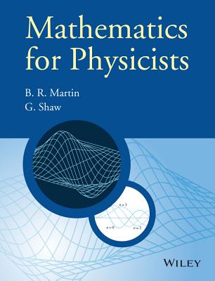 Mathematics for Physicists - Martin, Brian R, and Shaw, Graham