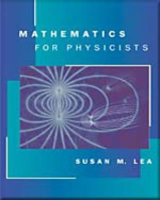 Mathematics for Physicists - Lea, Susan
