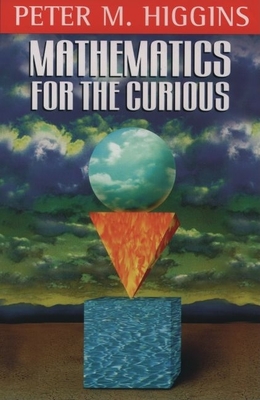 Mathematics for the Curious - Higgins, Peter M