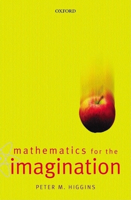 Mathematics for the Imagination - Higgins, Peter