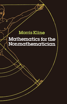 Mathematics for the Nonmathematician - Kline, Morris