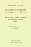 Mathematics from Leningrad to Austin: George G. Lorentz' Selected Works in Real, Functional, and Numerical Analysis