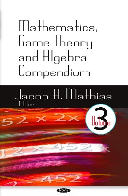 Mathematics, Game Theory & Algebra Compendium: Volume 3 - Mathias, Jacob H (Editor)